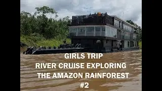 Girl's Trip On board a fancy River Cruise in the Amazon Jungle #2
