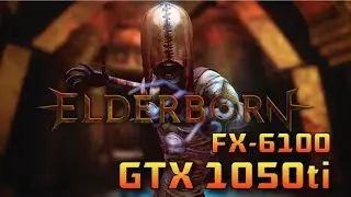 ELDERBORN - 1050ti + FX-6100 - RAM 8Gb - FPS Test ( High , Medium , Low ) 1080p