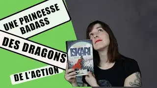 Des dragons et une princesse badass ⎢Iskari T.1