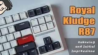 On a budget? Get the Royal Kludge R87 - Unboxing and Initial Impressions