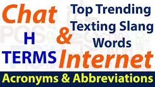 Top Trending Chat & Internet Texting Slang Words | Most Common Acronyms & Abbreviations | H Terms