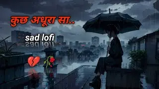 🎵 कुछ अधूरा सा....💔 #broken #sadsong #alone #sadlofi 