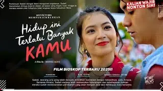 HIDUP INI TERLALU BANYAK KAMU FULL MOVIE || film bioskop terbaru 2025