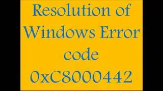Resolution of Windows Error code 0xC8000442