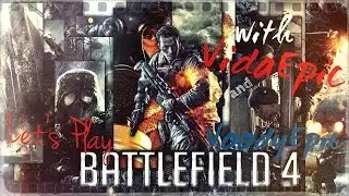 Let's Play Battlefield 4 c Эпиками и вебкой :D