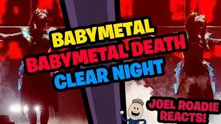 BABYMETAL - BABYMETAL DEATH【BABYMETAL BEGINS - THE OTHER ONE -」“CLEAR NIGHT”】- Roadie Reacts