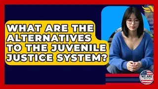 What Are The Alternatives To The Juvenile Justice System? - We Are Liberal
