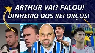 ARTHUR VAI? FALOU! | DINHEIRO DOS REFORÇOS DO GRÊMIO? CONCORDA?