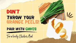 Savory Use for Orange Peels | Lovely Chicken Meal 8 Minutes or Less