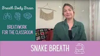 Breath Body Brain: Snake Breath (Breathwork for the Classroom)