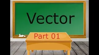 Vector Part 01 | Mathematics For Game Development