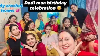 Dadi maa birthday party🥳/my Crochet team💞/Life of small business owner #crochet #smallbusinessideas