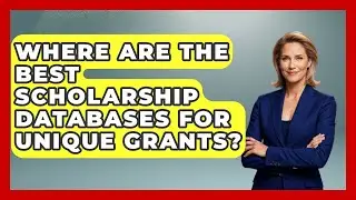 Where Are The Best Scholarship Databases For Unique Grants? - Smart Start Education Fund
