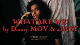 Danny.MOV - WHAT ARE WE? (Official Music Video) - DIRECTED BY DANIEL.FARIS