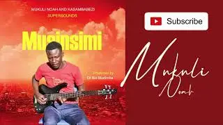 Mukuli Noah - Musinsimi(official audio)