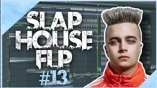 Slap House FLP #13 (+ Samples & Presets)