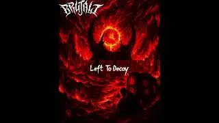 Brutalt -   Left to Decay 2025 Reason with Death