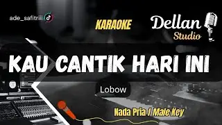 KAU CANTIK HARI INI [KARAOKE NADA PRIA- LOBOW]