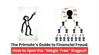 The Primate&rsquo;s Guide to Financial Fraud: How to Spot the &ldquo;Magic Tree&rdquo; Rugpull