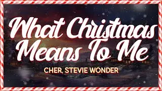Cher feat. Stevie Wonder - What Christmas Means To Me (Lyrics)