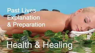 Past Lives - Healing | Explanation & Preparation