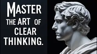 6 Stoic Lessons for Mastering Clear Thinking | Insights from Marcus Aurelius