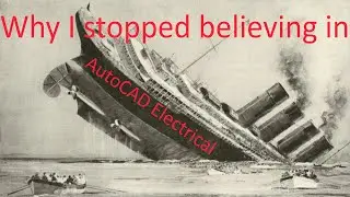 AutoCAD Electrical - Why I stopped believing in AutoCAD Electrical