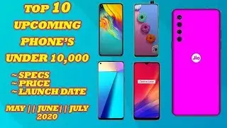 Top 10 UpComing Mobiles under 10000 in MAY and JUNE 2020 (Specs, price and release date)