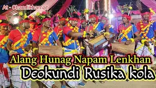 Alang Hunag Napam Len Khan tinam dular ing// Lagen sereng 2024//Deokundi Rusika kola //Chandikhaman