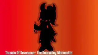 Touhou: Chronicles of Uprising Relics:Stage 5 theme:Threads of Severance ~ The Unraveling Marionette