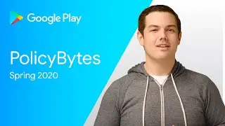Google Play PolicyBytes - Spring 2020 Policy Updates