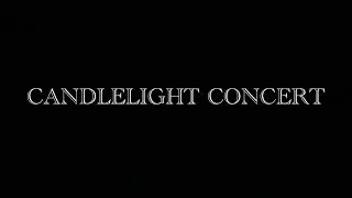 CANDLELIGHT CONCERT PT 1 