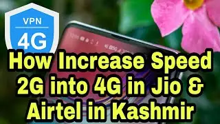 How to Increase Speed 2G into 4G in Jio and Airtel in Kashmir 2020
