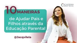 10 maneiras de Ajudar Pais e Filhos atrav&eacute;s da Educa&ccedil;&atilde;o Parental