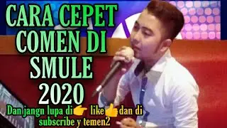 TRIK CARA CEPAT KOMEN DI Smule 2020