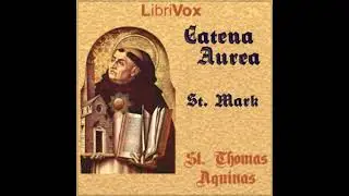 Catena Aurea: Gospel of St. Mark by Saint Thomas Aquinas Part 1/2 | Full Audio Book