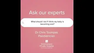 I think my baby is sick, what should I do? With Dr Chris Toumpas Paediatrician