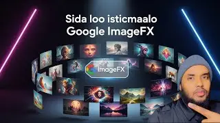 Sida Loo Isticmaalo Google ImageFX  how to us google ImageFX 