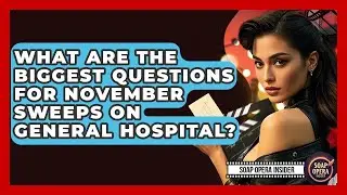 What Are The Biggest Questions For November Sweeps On General Hospital? - Soap Opera Insider