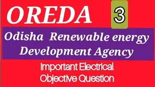 OREDA PREVIOUS YEARS ELECTRICAL QUESTIONS  BASED 3.  ODISHA RENEWABLE ENERGY DEVELOPMENT AGENCY