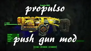 Fallout 4 propulso 5000 push gun mod XB1