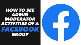 How to See Admin Moderator Activities of a Facebook Group (VERY QUICK)