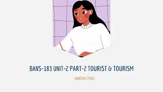 BANS-183 UNIT-2 PART-2 TOURISTS & TOURISM AANCHAL TYAGI [IGNOU]