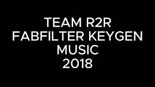 TEAM R2R FABFILTER KEYGEN MUSIC 2018