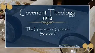 The Covenant of Creation | Session 2 | Covenant Theology 📖✨