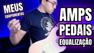 Minhas Guitarras, Amps e Efeitos!