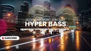 EDM 2026 🔥 CAR MUSIC 🚗 HYPER BASS 🔊 Club Party 🎉 Gym Workout 💪