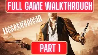 Desperados III Gameplay Walkthrough Part 1 FULL GAME - No Commentary