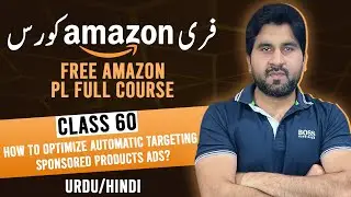 Amazon Course in Urdu | Class 60 | How To Optimize Automatic Targeting Sponsored Products Ads?