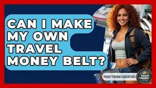Can I Make My Own Travel Money Belt? - Pocket Friendly Adventures